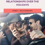 8 Ways To Manage Relationships Over The Holidays