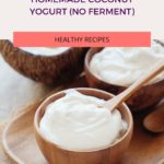 Homemade Coconut Yogurt (No Ferment)