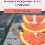 Spring Cleaning – Give Yourself A Cleansing Food Makeover