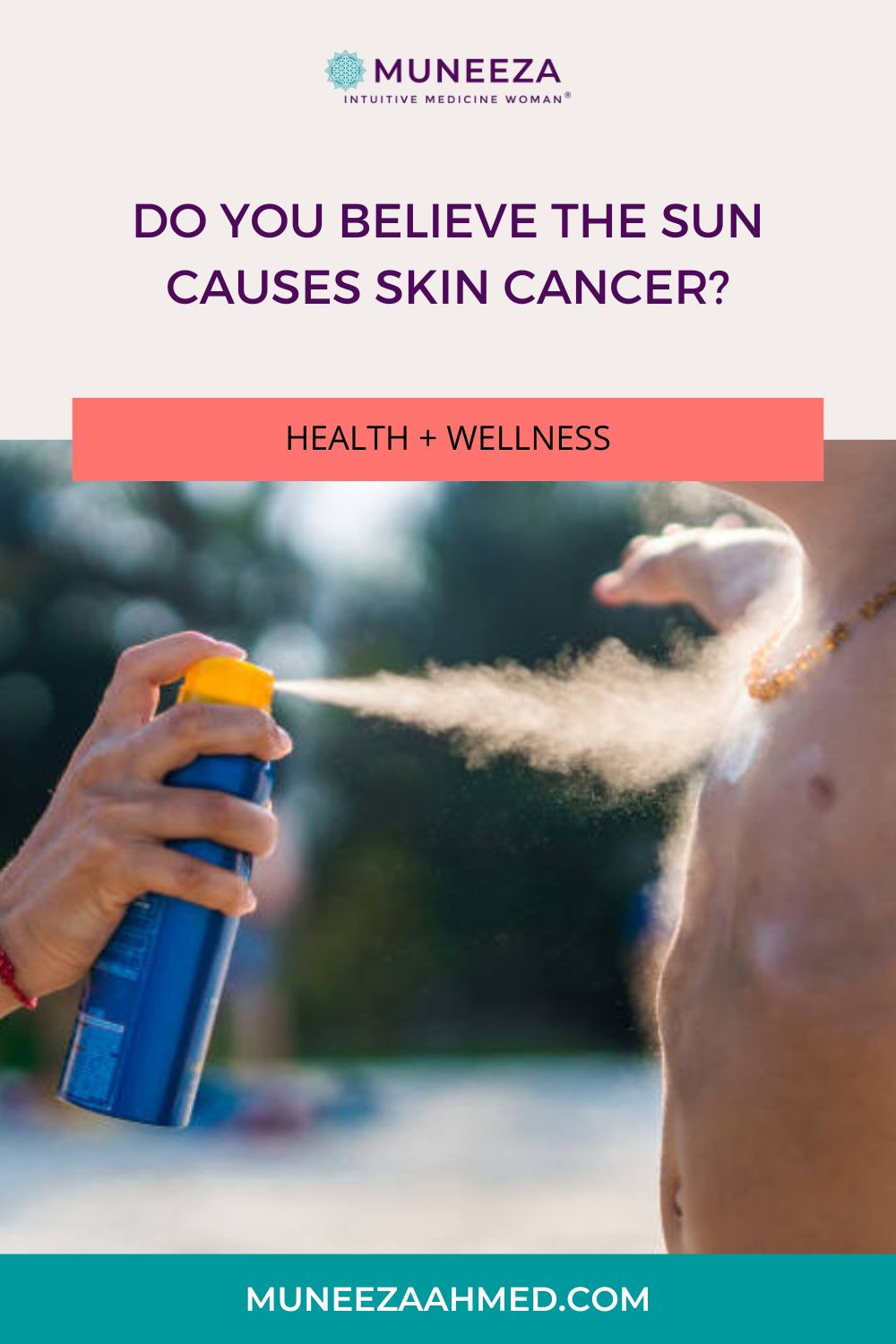 Do You Believe The Sun Causes Skin Cancer? Muneeza Ahmed