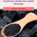 The charcoal trend has been going on for a while. This may seem like just another harmless celeb health fad, but it is not harmless. Let's dive deeper to learn exactly how charcoal harms your body.