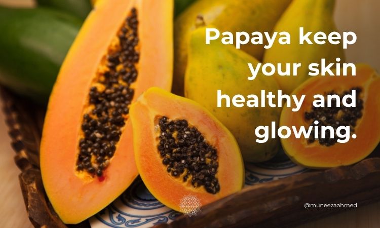 Papaya keep your skin healthy and glowing