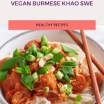 My vegan Burmese Khao Swe is a fresh, healthy take on a time-honored favorite. Traditionally this dish is made using wheat noodles, chicken, and hard-boiled eggs.