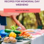 13 delicious and healthy recipes for memorial day weekend pinterest pin