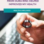 How Profound Insights From Oura Ring Helped Improved My Health pinterest pin