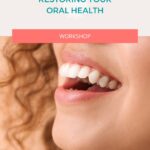 Restoring Your Oral Health Workshop