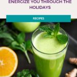4 Green Juice Recipes To Energize You Through The Holidays