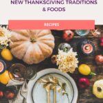 The Importance of Embracing New Thanksgiving Traditions & Foods pinterest pin