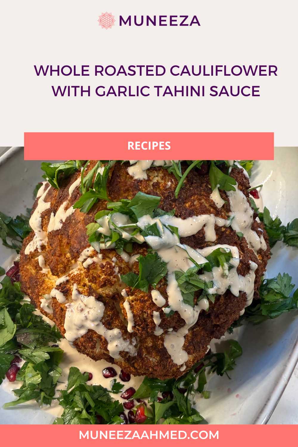 Delicious Whole Roasted Cauliflower With Pomegranate Tahini Sauce