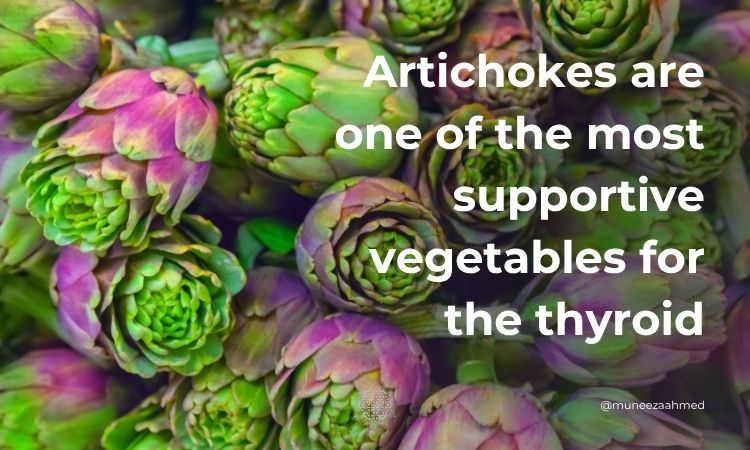 Artichokes are one of the most supportive vegetables for the thyroid.