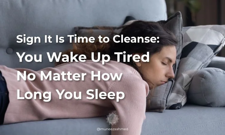 Waking up tired might be a sign you need a cleanse